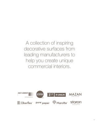 A collection of inspiring
decorative surfaces from
leading manufacturers to
help you create unique
commercial interiors.
07
 