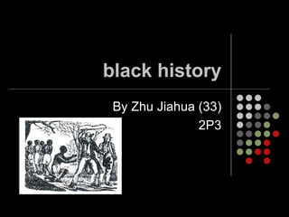 black history By Zhu Jiahua (33) 2P3 