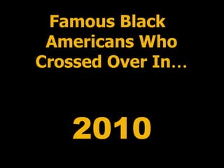 2010 Famous Black Americans Who Crossed Over In … 