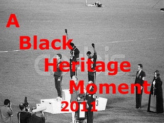 A    Black    Heritage   Moment   2011 