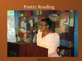 Poetry Reading Read by Tina 
