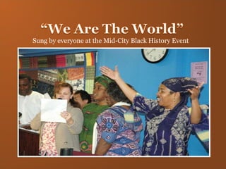 Sung by everyone at the Mid-City Black History Event 
