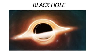 BLACK HOLE
 