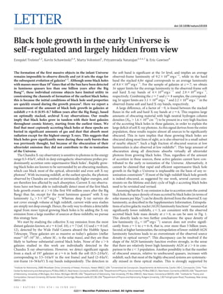 LETTER                                                                                                                                                          doi:10.1038/nature10103




Black hole growth in the early Universe is
self-regulated and largely hidden from view
Ezequiel Treister1,2, Kevin Schawinski3,4, Marta Volonteri5, Priyamvada Natarajan3,4,6,7 & Eric Gawiser8


The formation of the first massive objects in the infant Universe                                 the soft band is significant at the 5s level, and implies an average
remains impossible to observe directly and yet it sets the stage for                              observed-frame luminosity of 9.2 3 1041 erg s21, while in the hard
the subsequent evolution of galaxies1–3. Although some black holes                                band the stacked 6.8s signal corresponds to an average luminosity
with masses more than 109 times that of the Sun have been detected                                of 8.4 3 1042 erg s21. For the sample of galaxies at z < 7, we obtain
in luminous quasars less than one billion years after the Big                                     3s upper limits for the average luminosity in the observed-frame soft
Bang4,5, these individual extreme objects have limited utility in                                 and hard X-ray bands of 4 3 1042 erg s21 and 2.9 3 1043 erg s21,
constraining the channels of formation of the earliest black holes;                               respectively. Combining the z < 7 and z < 8 samples, the correspond-
this is because the initial conditions of black hole seed properties                              ing 3s upper limits are 3.1 3 1042 erg s21 and 2.2 3 1043 erg s21 in the
are quickly erased during the growth process6. Here we report a                                   observed-frame soft and hard X-ray bands, respectively.
measurement of the amount of black hole growth in galaxies at                                        A large difference, of a factor of ,9, is found between the stacked
redshift z 5 6–8 (0.95–0.7 billion years after the Big Bang), based                               fluxes in the soft and hard X-ray bands at z < 6. This requires large
on optimally stacked, archival X-ray observations. Our results                                    amounts of obscuring material with high neutral hydrogen column
imply that black holes grow in tandem with their host galaxies                                    densities (NH . 1.6 3 1024 cm22) to be present in a very high fraction
throughout cosmic history, starting from the earliest times. We                                   of the accreting black holes in these galaxies, in order to explain the
find that most copiously accreting black holes at these epochs are                                large deficit of soft X-ray photons. As this signal derives from the entire
buried in significant amounts of gas and dust that absorb most                                    population, these results require almost all sources to be significantly
radiation except for the highest-energy X-rays. This suggests that                                obscured. This in turn implies that these growing black holes are
black holes grew significantly more during these early bursts than                                obscured along most lines of sight, as is also observed in a small subset
was previously thought, but because of the obscuration of their                                   of nearby objects14. Such a high fraction of obscured sources at low
ultraviolet emission they did not contribute to the re-ionization                                 luminosities is also observed at low redshifts15. This large amount of
of the Universe.                                                                                  obscuration along all directions absorbs virtually all ultraviolet
   The Chandra X-ray observatory is sensitive to photons in the energy                            photons from growing black holes. Thus, regardless of the amount
range 0.5–8 keV, which in deep extragalactic observations probes pre-                             of accretion in these sources, these active galaxies cannot have con-
dominantly accretion onto supermassive black holes7. Rapidly grow-                                tributed to the early re-ionization of the Universe. Alternatively, it
ing black holes are known to be surrounded by an obscuring medium,                                cannot be claimed that rapid and efficient supermassive black hole
which can block most of the optical, ultraviolet and even soft X-ray                              growth in the high-z Universe is implausible on the basis of any re-
photons8. With increasing redshift, at the earliest epochs, the photons                           ionization constraints16. If most of the high-redshift black hole growth
observed by Chandra are emitted at intrinsically higher energies, and                             is indeed obscured, as suggested by our work, several current con-
are therefore less affected by such absorption. Current X-ray observa-                            straints on the lifetime and duty cycle of high-z accreting black holes
tions have not been able to individually detect most of the first black                           need to be revisited and revised.
hole growth events at z . 6 (the first 950 million years after the Big                               Assuming that the X-ray emission is due to accretion onto the central
Bang) thus far, except for the most luminous quasars9 with X-ray                                  black hole, the space density of mass accreted by black holes (in terms of
luminosity LX . 3 3 1044 erg s21. Whereas deep X-ray surveys do                                   solar masses per Mpc3) can be directly derived from the observed X-ray
not cover enough volume at high redshift, current wide-area studies                               luminosity, as described in the Supplementary Information. Extrapola-
are simply not deep enough. Hence, the only way to obtain a detectable                            tions of active galactic nuclei (AGN) luminosity functions17 measured at
signal from more typical growing black holes is by adding the X-ray                               significantly lower redshifts, z , 3, are consistent with the observed
emission from a large number of sources at these redshifts; we pursue                             accreted black hole mass density at z . 6, as can be seen in Fig. 1.
this strategy here.                                                                               This directly leads to two further conclusions: the space density of
   We start by studying the collective X-ray emission from the most                               low-luminosity (LX , 1044 erg s21) sources does not evolve signifi-
distant galaxies known, at z < 6 (ref. 10), z < 7 (ref. 11) and z < 8 (ref.                       cantly from z < 1 to z < 6–8, that is, over more than 5 billion years.
12), detected by the Wide Field Camera aboard the Hubble Space                                    Second, at higher luminosities, the extrapolation of lower-redshift AGN
Telescope. These galaxies are as massive as today’s galaxies (stellar                             luminosity functions leads to an overestimate of the observed source
mass13 109–1011M[, where M[ is the solar mass), and they are thus                                 density in optical surveys18. This discrepancy can be resolved if the
likely to harbour substantial central black holes. None of the z . 6                              shape of the AGN luminosity function evolves strongly, in the sense
galaxies studied in this work are individually detected in the                                    that there are relatively fewer high-luminosity AGN at z . 6 in com-
Chandra X-ray observations. However, we detect significant signals                                parison to the z , 3 population. Another possibility is that the number
from a stack of 197 galaxies at z < 6 in both the soft (0.5–2.0 keV;                              of obscured sources, relative to unobscured quasars, increases with
corresponding to 3.5–14 keV in the rest frame) and hard (2–8 keV;                                 redshift, such that most of the highly obscured systems are systematic-
rest-frame 14–56 keV) X-ray bands independently. The detection in                                 ally missed in these optical studies. This is strongly supported by
1
 Institute for Astronomy, 2680 Woodlawn Drive, University of Hawaii, Honolulu, Hawaii 96822, USA. 2Universidad de Concepcion, Departamento de Astronomıa, Casilla 160-C, Concepcion, Chile. 3Yale
                                                                                                                          ´                             ´                         ´
Center for Astronomy and Astrophysics, PO Box 208121, New Haven, Connecticut 06520, USA. 4Department of Physics, Yale University, PO Box 208121, New Haven, Connecticut 06520, USA. 5Department
of Astronomy, University of Michigan, Ann Arbor, Michigan 48109, USA. 6Department of Astronomy, Yale University, PO Box 208101, New Haven, Connecticut 06520, USA. 7Institute for Theory and
Computation, Harvard University, 60 Garden Street, Cambridge, Massachusetts 02138, USA. 8Department of Physics and Astronomy, Rutgers University, 136 Frelinghuysen Road, Piscataway, New Jersey
08854, USA.


3 5 6 | N AT U R E | VO L 4 7 4 | 1 6 J U N E 2 0 1 1
                                                           ©2011 Macmillan Publishers Limited. All rights reserved
 