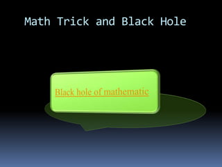 Math Trick and Black Hole
 