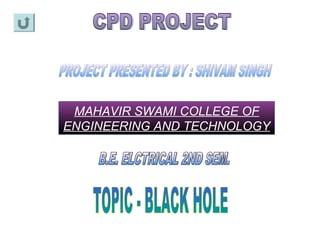 MAHAVIR SWAMI COLLEGE OF
ENGINEERING AND TECHNOLOGY
 