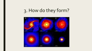 3. How do they form?