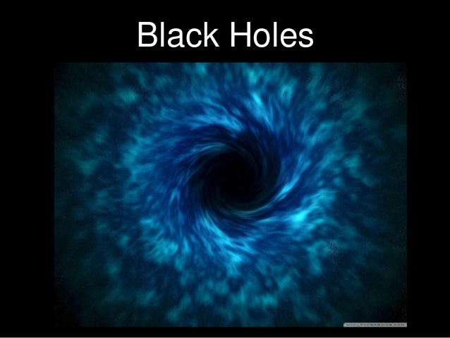 Black Holes 
 
