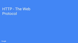 HTTP - The Web
Protocol
 