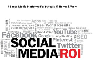 7 Social Media Platforms For Success @ Home & Work
 
