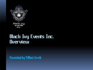 Black Ivy Events Inc.
Overview

Founded by Tiffani Scott
 