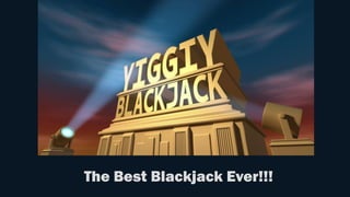 The Best Blackjack Ever!!!
 