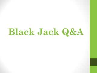 Black Jack Q&A   