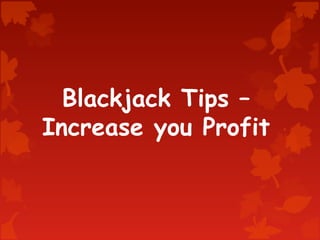 Blackjack Tips – Increase you Profit 