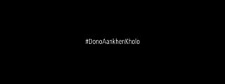 #DonoAankhenKholo
 