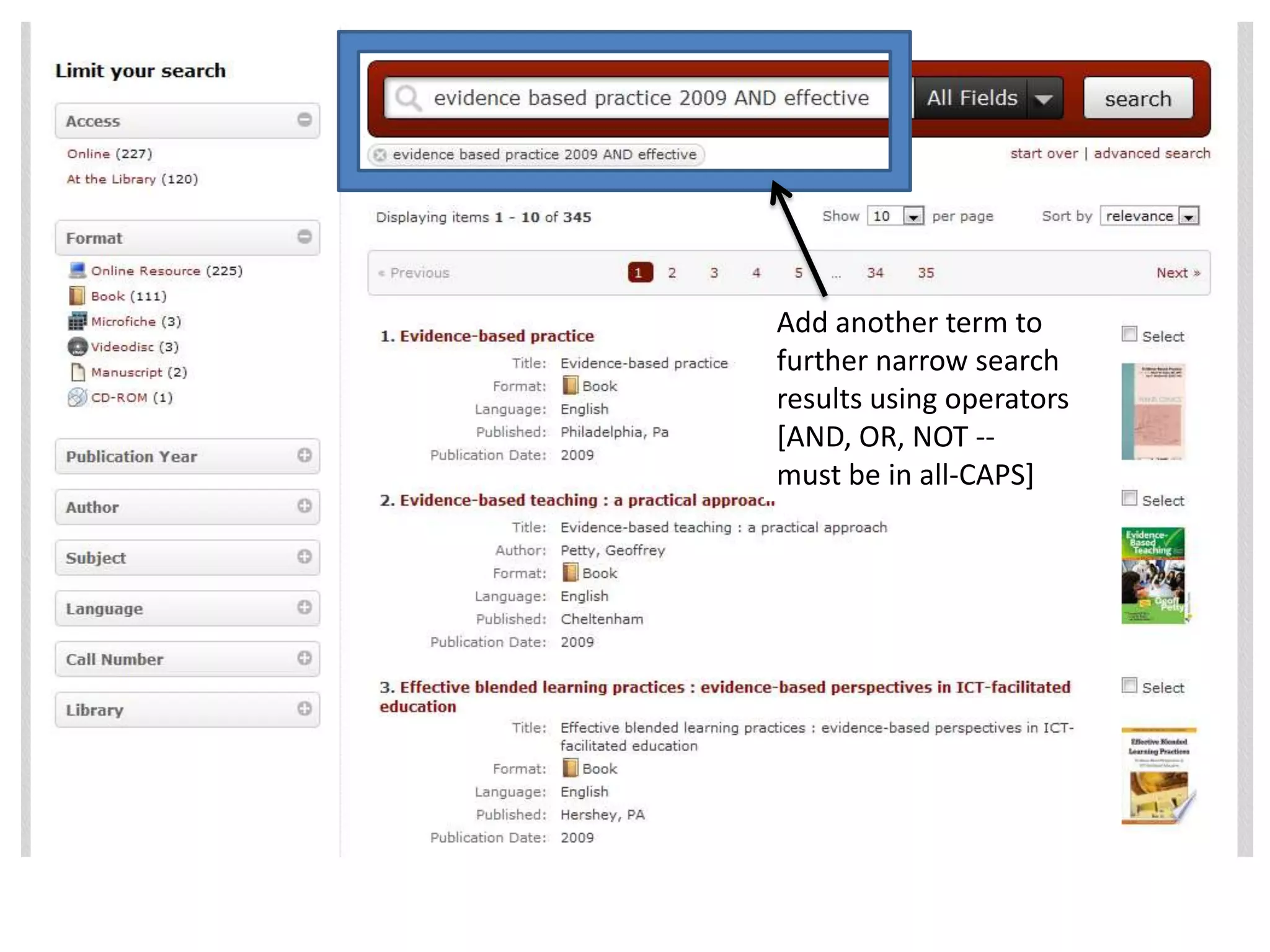 Add another term to
further narrow search
results using operators
[AND, OR, NOT --
must be in all-CAPS]
 