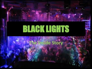 BLACK LIGHTS The Inside Story 