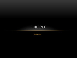 Thank You
THE END
 