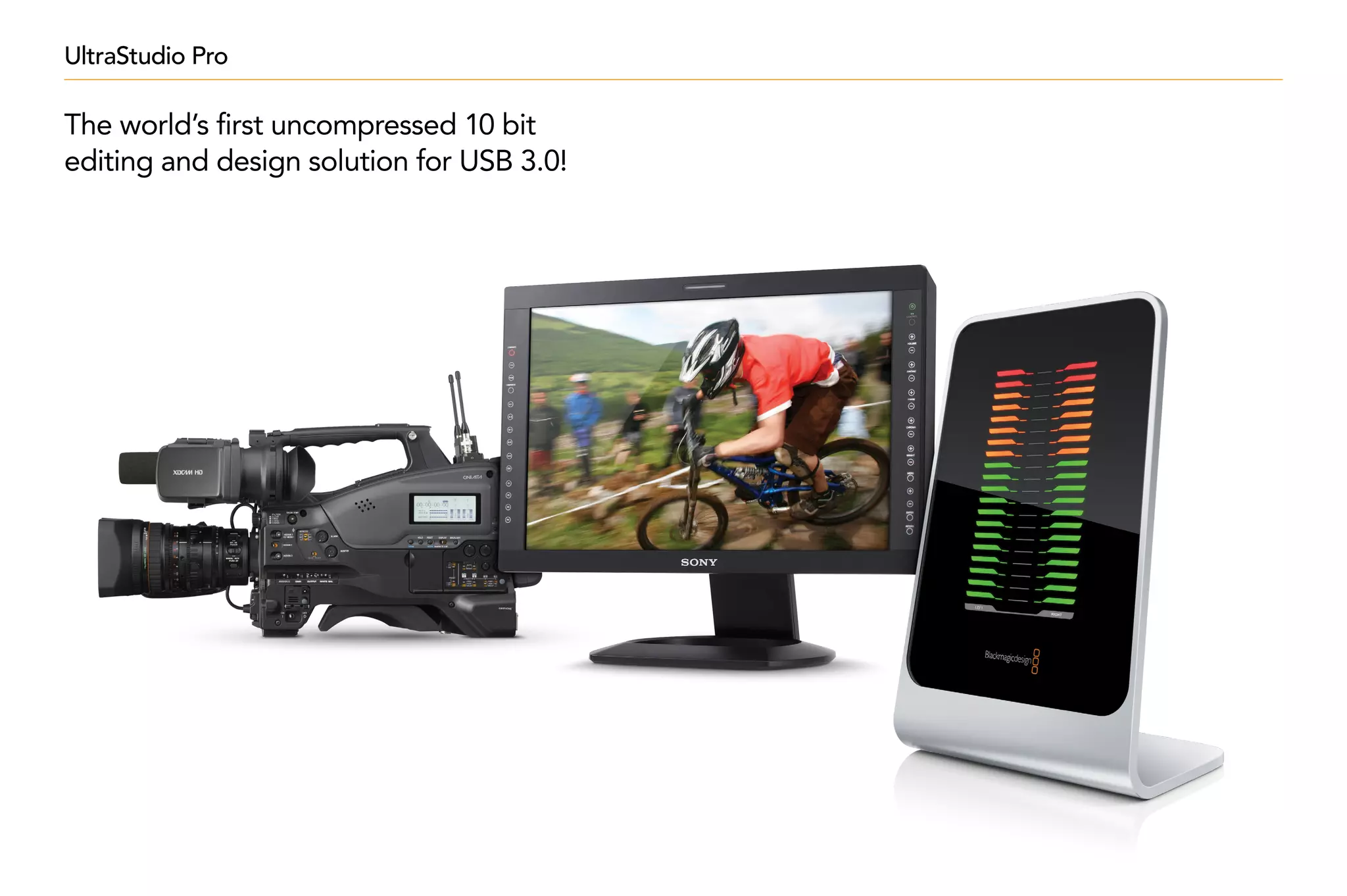 UltraStudio Pro

The world’s first uncompressed 10 bit
editing and design solution for USB 3.0!
 