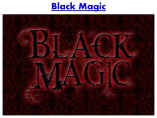 Black Magic
 