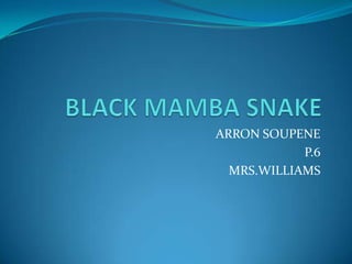 ARRON SOUPENE
            P.6
  MRS.WILLIAMS
 