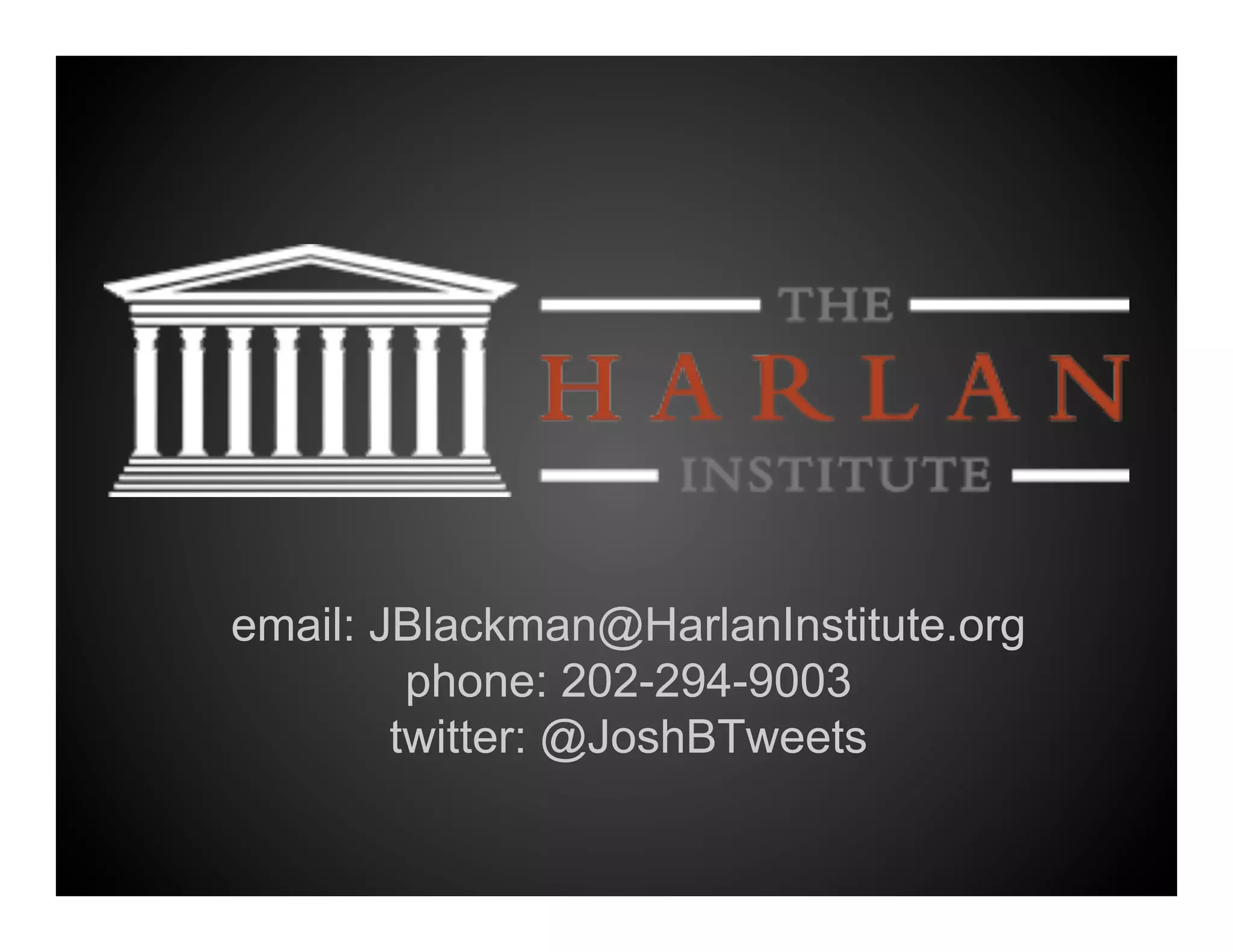 email: JBlackman@HarlanInstitute.org
         phone: 202-294-9003
        twitter: @JoshBTweets
 