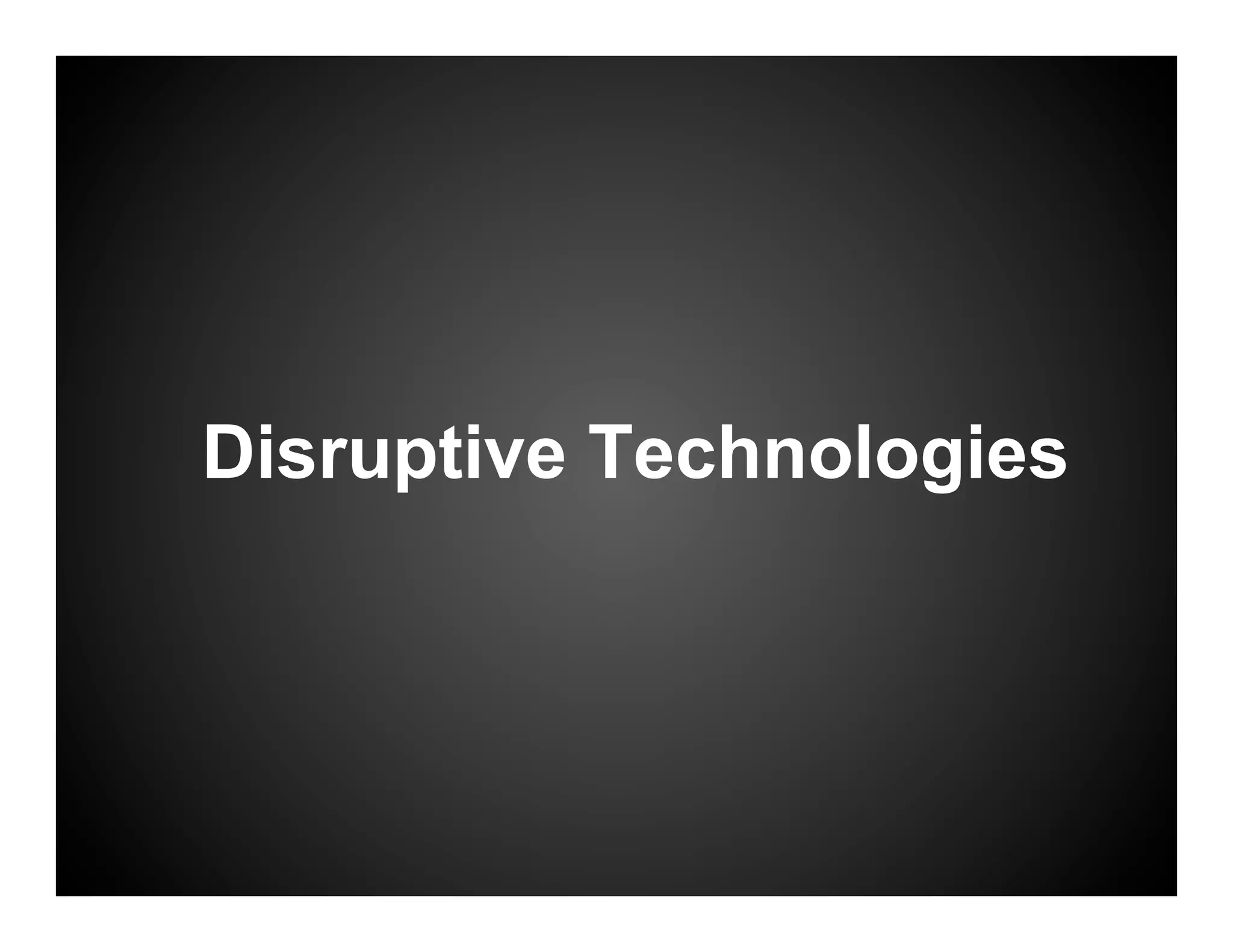 Disruptive Technologies
 