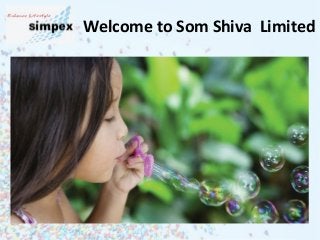 Welcome to Som Shiva Limited
 