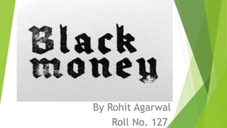 By Rohit Agarwal
Roll No. 127
 
