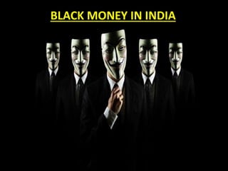 BLACK MONEY IN INDIA
 