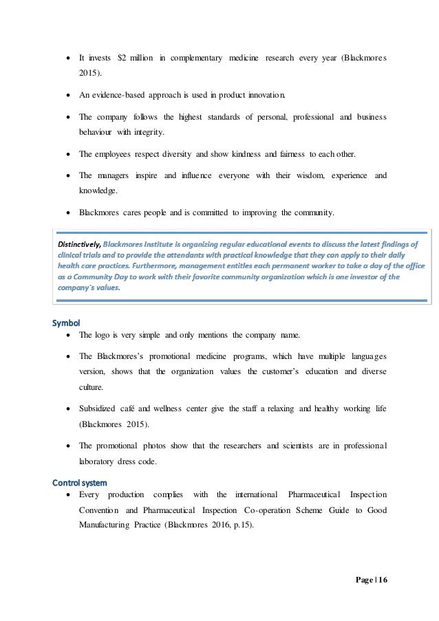 blackmores corporate financial analysis Firstly, the report analyses and compares blackmores ltd financial data with two comparable competitors in the industry: pharm-a-care laboratories pty ltd and swisse wellness pty limited secondly, a detailed financial analysis was performed to analyse the capital structure of the organisation. blackmores corporate financial analysis Firstly, the report analyses and compares blackmores ltd financial data with two comparable competitors in the industry: pharm-a-care laboratories pty ltd and swisse wellness pty limited secondly, a detailed financial analysis was performed to analyse the capital structure of the organisation.