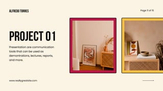 www.reallygreatsite.com
Page 11 of 15
PROJECT 01
Presentation are communication
tools that can be used as
demontrations, lectures, reports,
and more.
alfredo torres
 