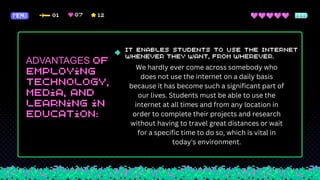 ADVANTAGES
We hardly ever come across somebody who
does not use the internet on a daily basis
because it has become such a significant part of
our lives. Students must be able to use the
internet at all times and from any location in
order to complete their projects and research
without having to travel great distances or wait
for a specific time to do so, which is vital in
today's environment.
 