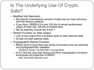 Is The Underlying Use Of Crypto
Safe?
 Modified Von Neumann
   We absorb a tremendous amount of data into our hash struc...