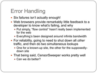 Error Handling
 Six failures isn‟t actually enough!
 Web browsers provide remarkably little feedback to a
  developer to...