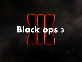 Black ops 3
 