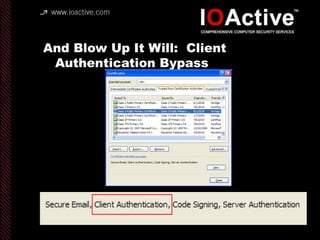 And Blow Up It Will: Client
Authentication Bypass
 
