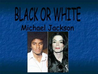BLACK OR WHITE  Michael Jackson 