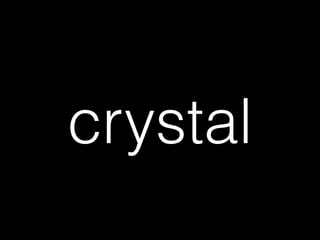 crystal
 