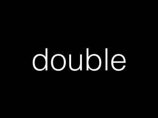 double
 