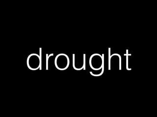 drought
 