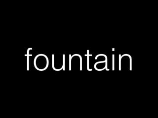 fountain
 