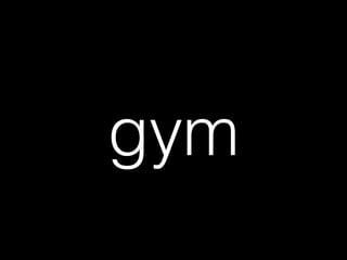 gym
 