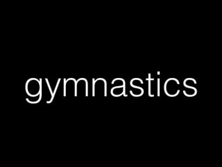 gymnastics
 