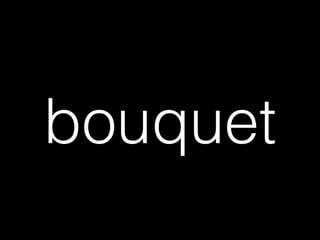 bouquet
 