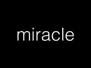 miracle
 