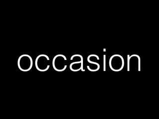 occasion
 
