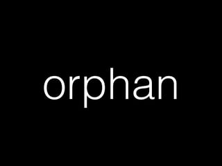 orphan
 