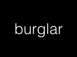 burglar
 
