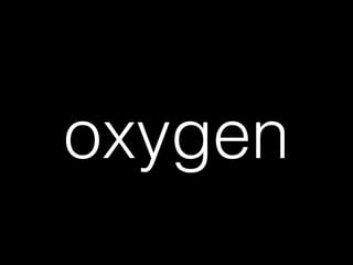 oxygen
 